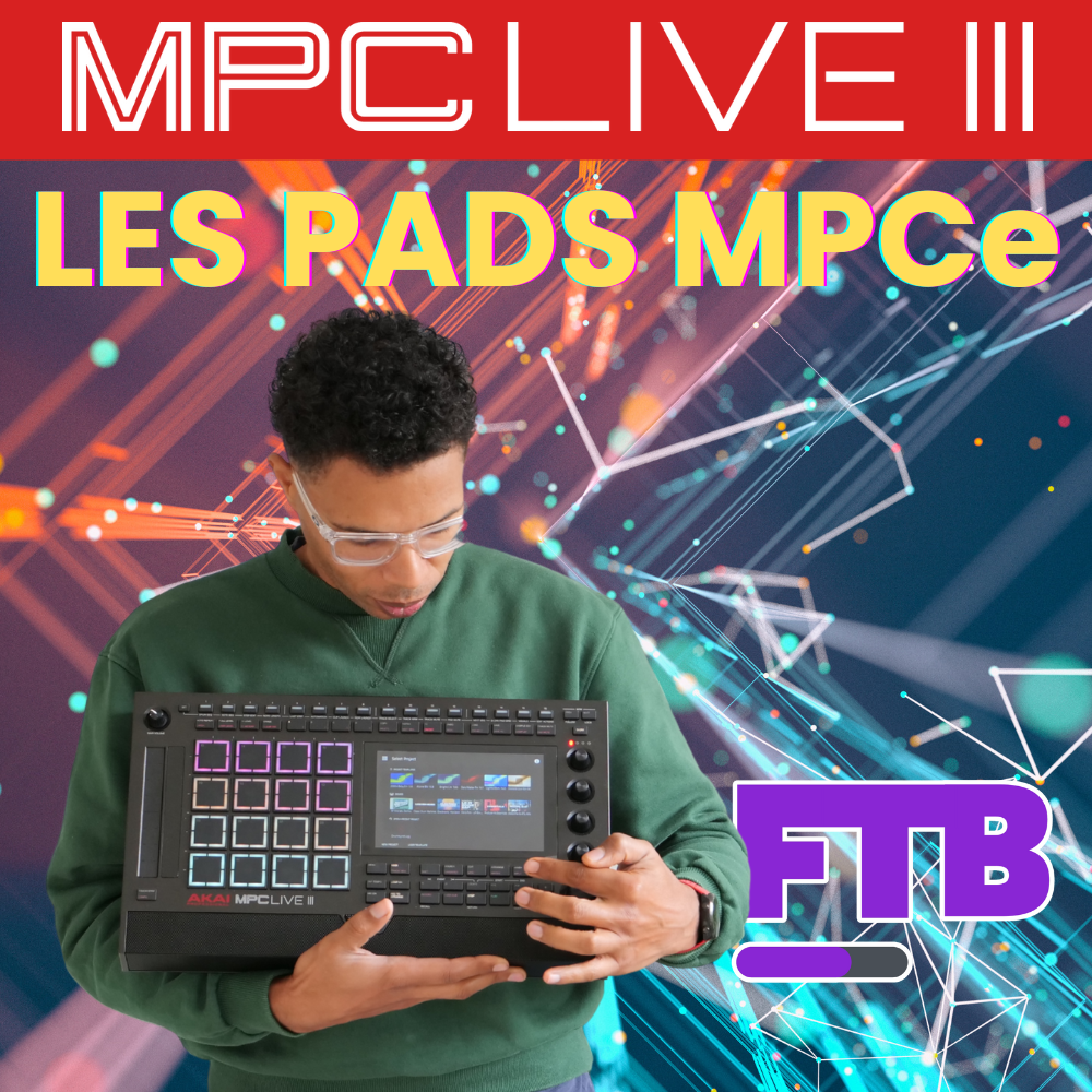 MPC Live 3 – Découverte des pads MPCe (Partie 2)